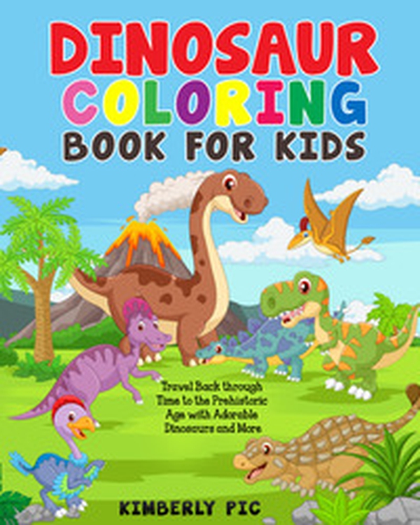 Dinosaur coloring book for kids. Travel back through time to the prehistoric age with adorable dinosaurs and more - Librerie.coop Dinosaur coloring book for kids. Travel back through time to the prehistoric age with adorable dinosaurs and more - Librerie.coop