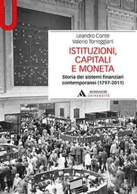 Istituzioni, capitali e moneta. Storia dei sistemi finanziari contemporanei (1797-2011) - Librerie.coop Istituzioni, capitali e moneta. Storia dei sistemi finanziari contemporanei (1797-2011) - Librerie.coop