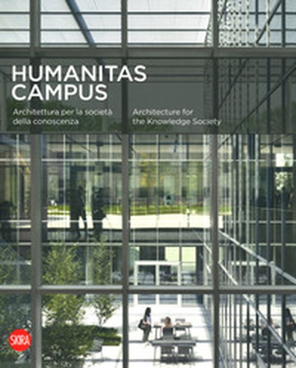 Humanitas campus. Architettura per la società e la conoscenza. Ediz. italiana e inglese - Librerie.coop Humanitas campus. Architettura per la società e la conoscenza. Ediz. italiana e inglese - Librerie.coop