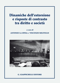 Dinamiche dell'estorsione e risposte di contrasto tra diritto e società - Librerie.coop