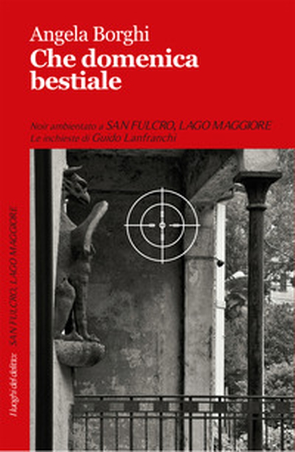 Che domenica bestiale. Le inchieste di Guido Lanfranchi - Librerie.coop Che domenica bestiale. Le inchieste di Guido Lanfranchi - Librerie.coop