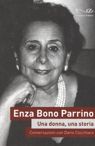 Enza Bono Parrino. Una donna, una storia. Conversazioni con Dario Cocchiara - Librerie.coop