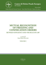 Mutual recognition of freezing and confiscation orders. Between efficiency and the rule of law - Librerie.coop Mutual recognition of freezing and confiscation orders. Between efficiency and the rule of law - Librerie.coop