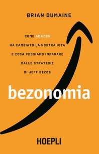 Bezonomia. Come Amazon ha cambiato la nostra vita e cosa possiamo imparare dalle strategie di Jeff Bezos - Librerie.coop