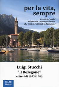 Per la vita, sempre. «Il Resegone», editoriali 1973-1986 - Librerie.coop