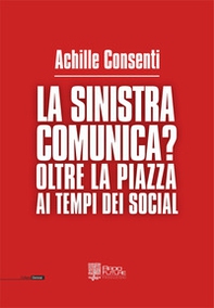 La sinistra comunica? Oltre la piazza ai tempi dei social - Librerie.coop