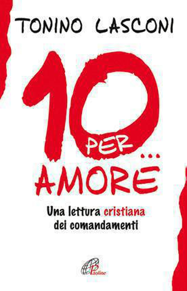 Dieci... per amore. Una lettura cristiana dei comandamenti - Librerie.coop Dieci... per amore. Una lettura cristiana dei comandamenti - Librerie.coop