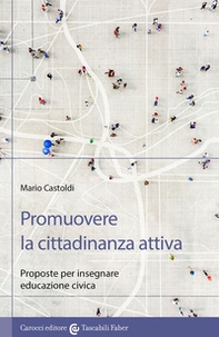 Promuovere la cittadinanza attiva. Proposte per insegnare educazione civica - Librerie.coop