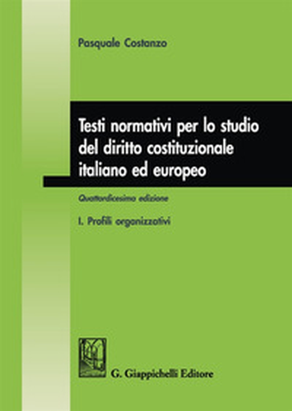 Testi normativi per lo studio del diritto costituzionale italiano ed europeo - Librerie.coop Testi normativi per lo studio del diritto costituzionale italiano ed europeo - Librerie.coop