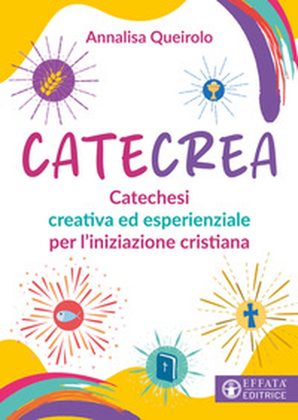 CateCrea. Catechesi creativa ed esperienziale per l'iniziazione cristiana - Librerie.coop CateCrea. Catechesi creativa ed esperienziale per l'iniziazione cristiana - Librerie.coop