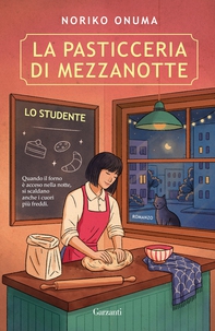 La pasticceria di mezzanotte. Lo studente - Librerie.coop