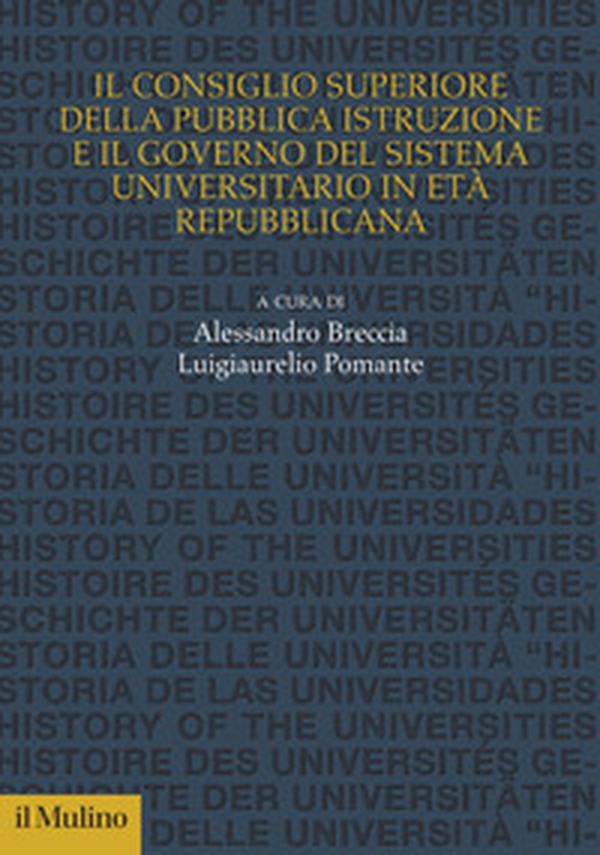 Il Consiglio superiore della pubblica istruzione e il governo del sistema universitario in età repubblicana - Librerie.coop