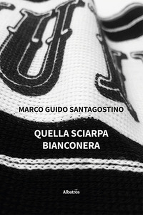 Quella sciarpa bianconera. Cronaca di una strage raccontata al tempo della quarantena - Librerie.coop Quella sciarpa bianconera. Cronaca di una strage raccontata al tempo della quarantena - Librerie.coop