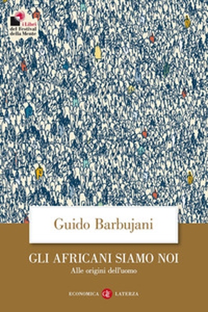 Gli africani siamo noi. Alle origini dell'uomo - Librerie.coop