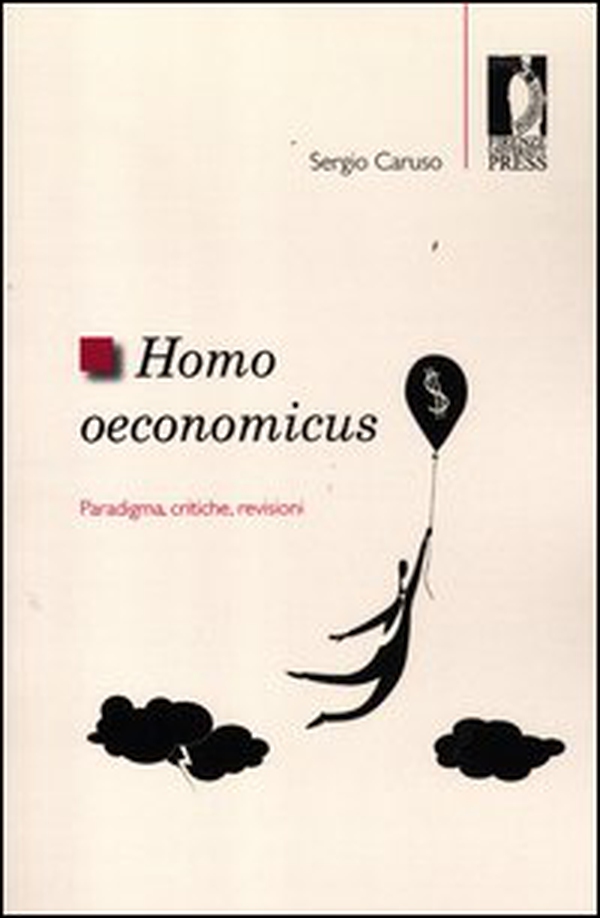 Homo oeconomicus. Paradigma, critiche, revisioni - Librerie.coop