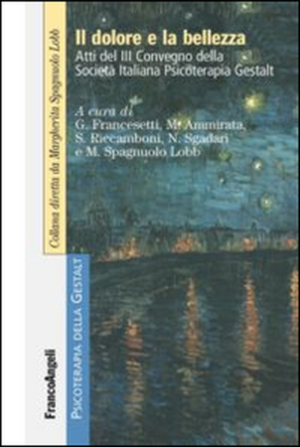 Il dolore e la bellezza. Atti del 3º Convegno della Società Italiana Psicoterapia Gestalt - Librerie.coop Il dolore e la bellezza. Atti del 3º Convegno della Società Italiana Psicoterapia Gestalt - Librerie.coop