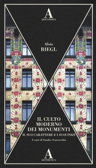 Il culto moderno dei monumenti. Il suo carattere e i suoi inizi - Librerie.coop