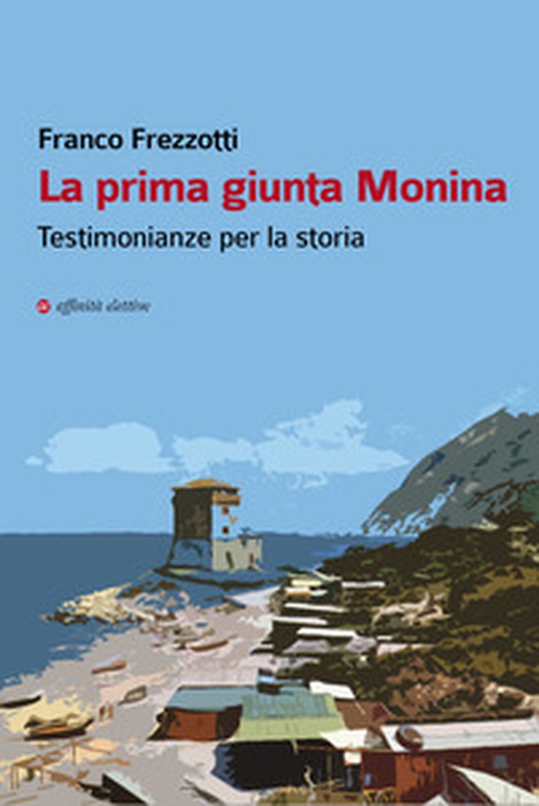 La prima giunta Monina. Testimonianze per la storia - Librerie.coop La prima giunta Monina. Testimonianze per la storia - Librerie.coop