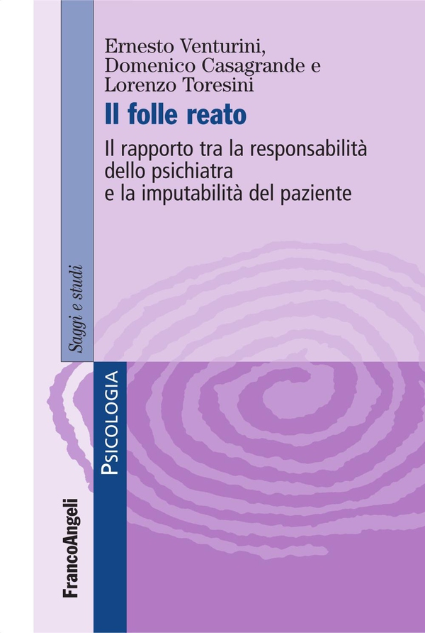 Il folle reato. Il rapporto tra la responsabilità dello psichiatra e la imputabilità del paziente - Librerie.coop Il folle reato. Il rapporto tra la responsabilità dello psichiatra e la imputabilità del paziente - Librerie.coop