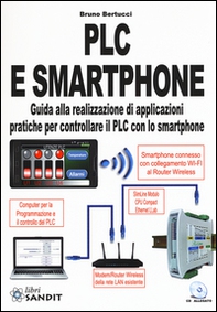 PLC e smartphone. Guida alla realizzazione di applicazioni pratiche per controllare il PLC con lo smartphone - Librerie.coop