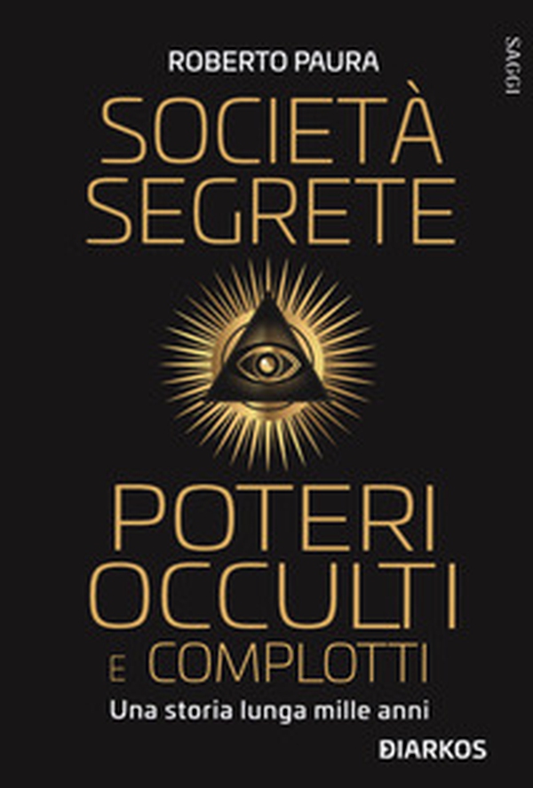 Società segrete, poteri occulti e complotti. Una storia lunga mille anni - Librerie.coop Società segrete, poteri occulti e complotti. Una storia lunga mille anni - Librerie.coop