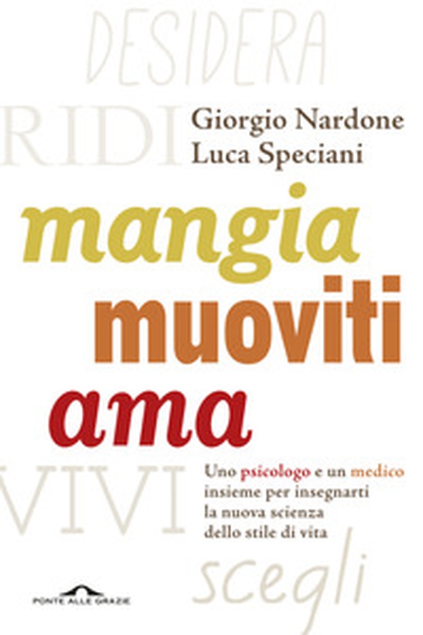 Mangia, muoviti, ama. Uno psicologo e un medico insieme per insegnarti la nuova scienza dello stile di vita - Librerie.coop Mangia, muoviti, ama. Uno psicologo e un medico insieme per insegnarti la nuova scienza dello stile di vita - Librerie.coop