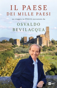 Il paese dei mille paesi. Un viaggio in Italia raccontato da Osvaldo Bevilacqua - Librerie.coop