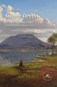 Swamp deaths. Collected cold cases and other marshy mysteries - Librerie.coop