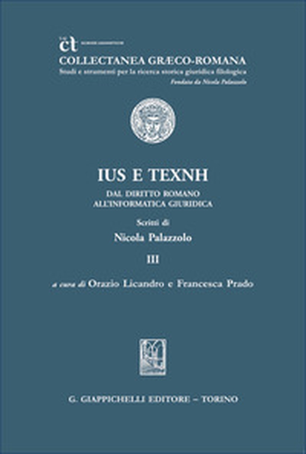 «Ius» e «texnh». Dal diritto romano all'informatica giuridica. Scritti di Nicola Palazzolo - Librerie.coop