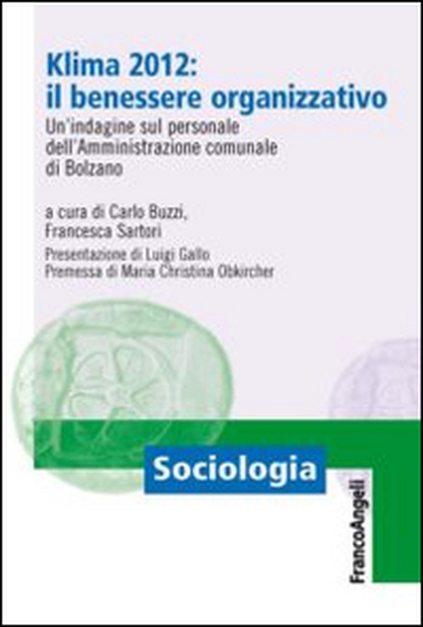 Klima 2012: il benessere organizzativo. Un'indagine sul personale dell'amministrazione comunale di Bolzano - Librerie.coop Klima 2012: il benessere organizzativo. Un'indagine sul personale dell'amministrazione comunale di Bolzano - Librerie.coop