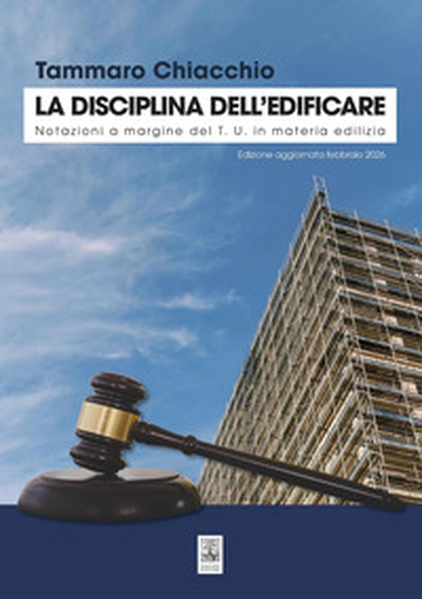 La disciplina dell'edificare. Notazioni a margine del T.U. in materia edilizia - Librerie.coop