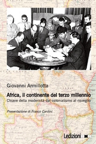 Africa, il continente del terzo millennio. Chiave della modernità dal colonialismo al risveglio - Librerie.coop