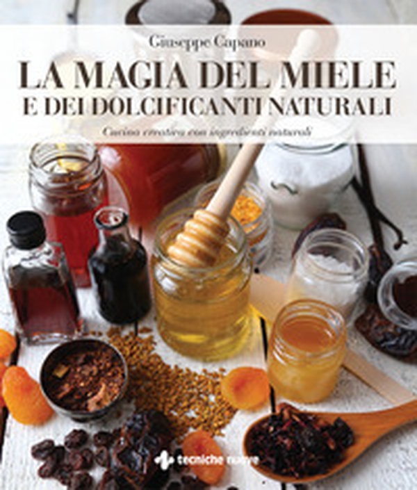 La magia del miele e dei dolcificanti naturali. Cucina creativa con ingredienti naturali - Librerie.coop La magia del miele e dei dolcificanti naturali. Cucina creativa con ingredienti naturali - Librerie.coop