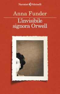 L'invisibile signora Orwell - Librerie.coop L'invisibile signora Orwell - Librerie.coop
