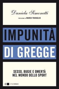 Impunità di gregge. Sesso, bugie e omertà nel mondo dello sport - Librerie.coop