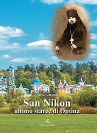 San Nikon. Ultimo starec di Optina - Librerie.coop