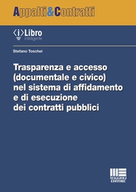 Trasparenza e accesso (documentale e civico) nel sistema di affidamento e di esecuzione dei contratti pubblici - Librerie.coop
