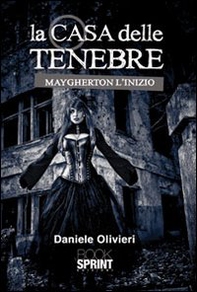 La casa delle tenebre. Maygherton l'inizio - Librerie.coop