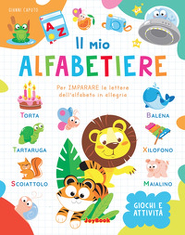Il mio alfabetiere. Per imparare le lettere dell'alfabeto in allegria - Librerie.coop Il mio alfabetiere. Per imparare le lettere dell'alfabeto in allegria - Librerie.coop