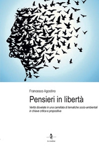 Pensieri in libertà. Verità disvelate in una carrellata di tematiche socio-ambientali in chiave critica e propositiva - Librerie.coop