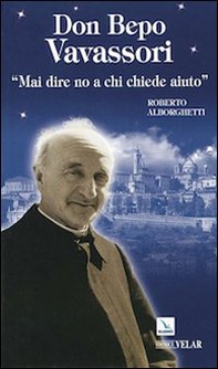 Don Bepo Vavassori. «Mai dire no a chi chiede aiuto» - Librerie.coop