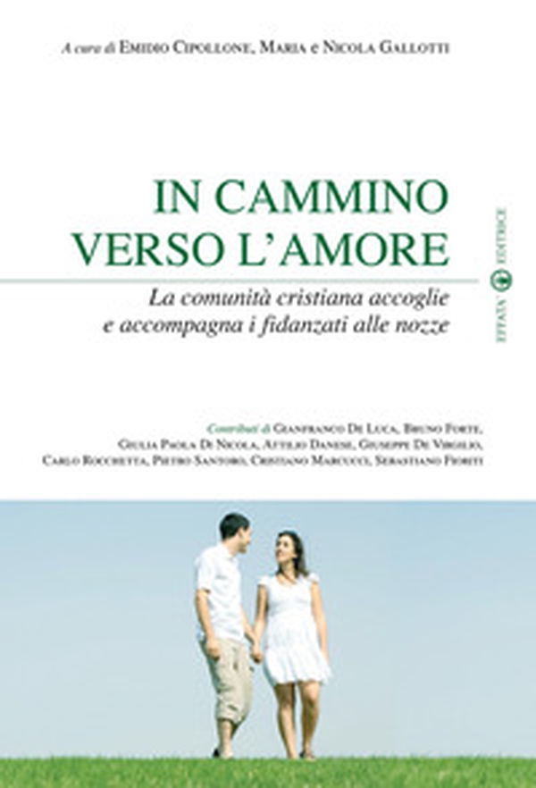 In cammino verso l'amore. La comunità cristiana accoglie e accompagna i fidanzati alle nozze - Librerie.coop In cammino verso l'amore. La comunità cristiana accoglie e accompagna i fidanzati alle nozze - Librerie.coop