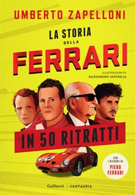 La storia della Ferrari in 50 ritratti - Librerie.coop