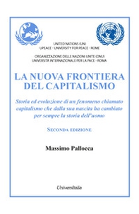 La nuova frontiera del capitalismo. Storia ed evoluzione di un fenomeno chiamato capitalismo che dalla sua nascita ha cambiato per sempre la storia dell'uomo - Librerie.coop La nuova frontiera del capitalismo. Storia ed evoluzione di un fenomeno chiamato capitalismo che dalla sua nascita ha cambiato per sempre la storia dell'uomo - Librerie.coop