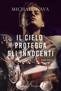 Il cielo protegga gli innocenti. Henry Rios - Vol. 1 - Librerie.coop