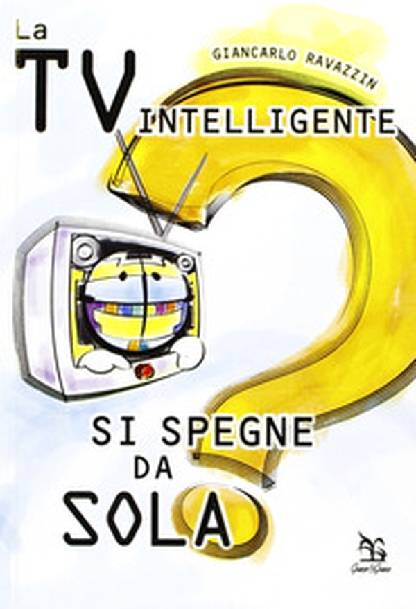 La Tv intelligente si spegne da sola? - Librerie.coop La Tv intelligente si spegne da sola? - Librerie.coop