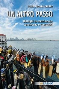 Un altro passo. Dialoghi su matrimonio, convivenza e sessualità - Librerie.coop