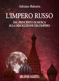 L'impero russo. Dal principato di Mosca alla dissoluzione dell'impero - Librerie.coop L'impero russo. Dal principato di Mosca alla dissoluzione dell'impero - Librerie.coop