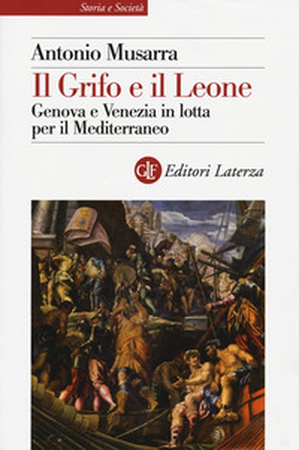 Il grifo e il leone. Genova e Venezia in lotta per il Mediterraneo - Librerie.coop Il grifo e il leone. Genova e Venezia in lotta per il Mediterraneo - Librerie.coop