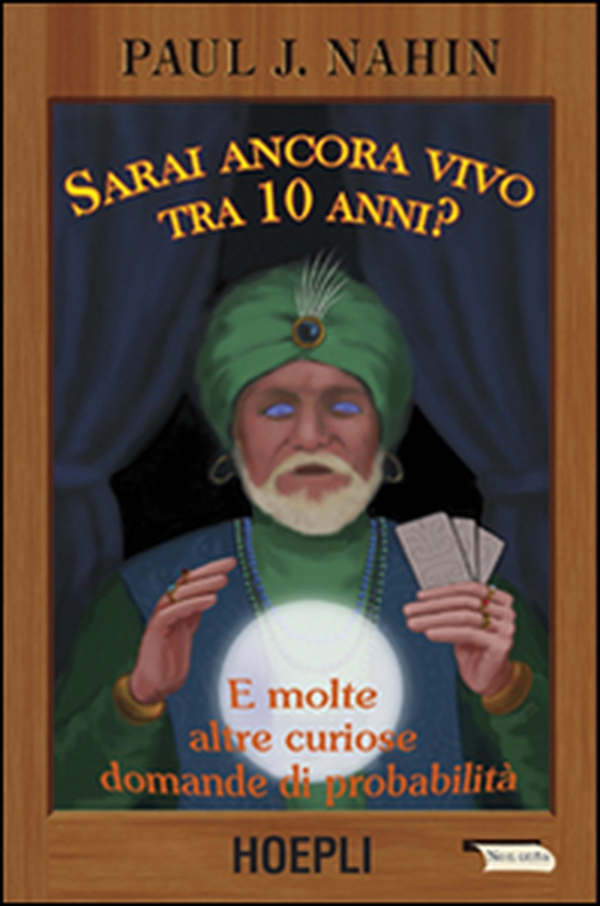 Sarai ancora vivo tra 10 anni? E molte altre curiose domande di probabilità - Librerie.coop Sarai ancora vivo tra 10 anni? E molte altre curiose domande di probabilità - Librerie.coop